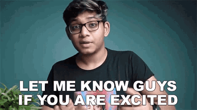 a young man wearing glasses is saying let me know guys if you are excited