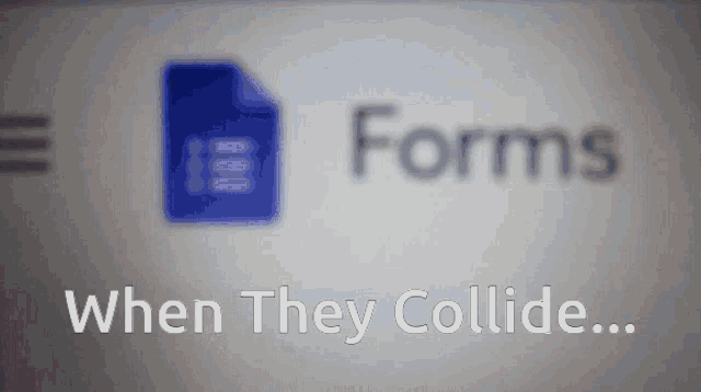 When They Colide Forms GIF - When They Colide Forms Saturday GIFs