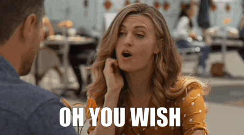 a woman talking to a man with the words oh you wish written on the bottom