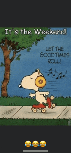 a cartoon of snoopy rollerblading down a sidewalk with the words " it 's the weekend let the good times roll "