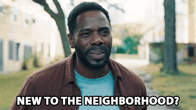 a man says " new to the neighborhood " while standing outside