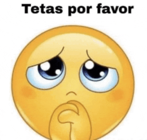 a sad smiley face with the words `` tetas por favor '' on it .