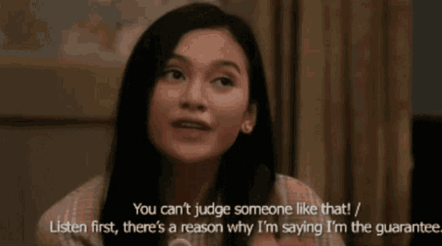 a woman is saying you can 't judge someone like that !