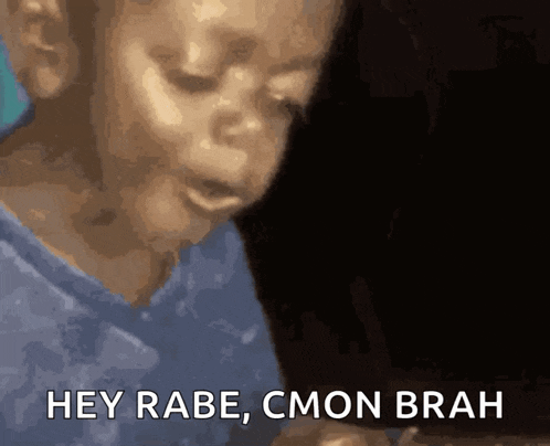 a close up of a child 's face with the words hey rabe cmon brah below it