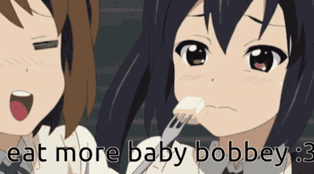 a picture of two anime girls with the caption eat more baby bobby 8.3