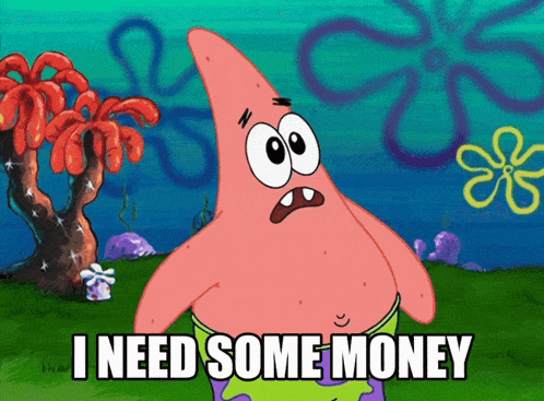 patrick star from spongebob squarepants says he needs some money