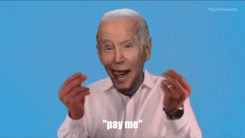 Pay Me Meme Johnhackerla GIF - Pay Me Meme Johnhackerla Joe Biden Memes GIFs
