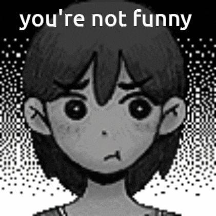 a black and white cartoon of a girl with the words `` you 're not funny '' written on it .