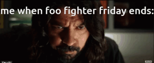 Foo Fighter Friday Ends Dave Grohl GIF - Foo Fighter Friday Ends Dave Grohl Foo Fighter GIFs