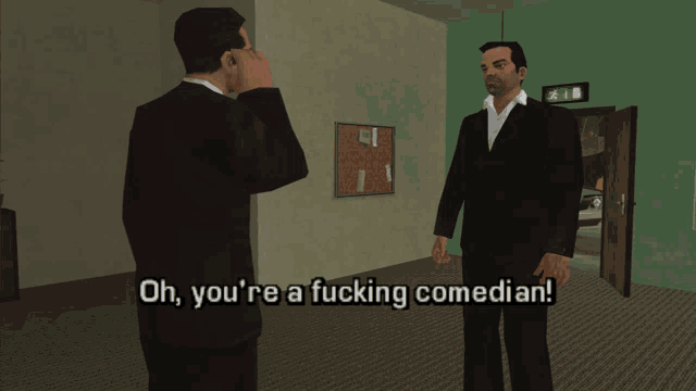a man in a suit says oh you 're a fucking comedian while standing next to another man