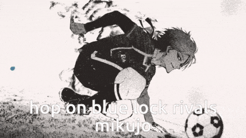 a black and white image of a soccer player with the words hop on blue lock rivals mikujo