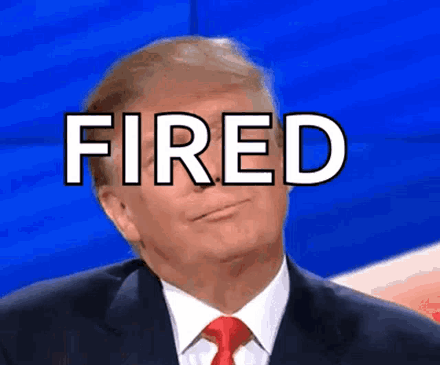 donald trump is wearing a suit and tie and has the word fired above his head .