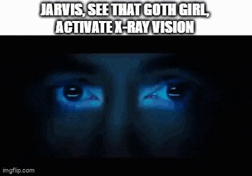 a close up of a man 's face with the words jarvis , see that goth girl activate x-ray vision