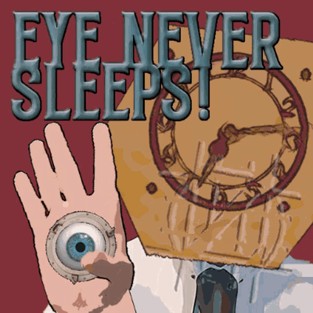 a poster that says eye never sleeps with a hand holding an eye in front of a clock