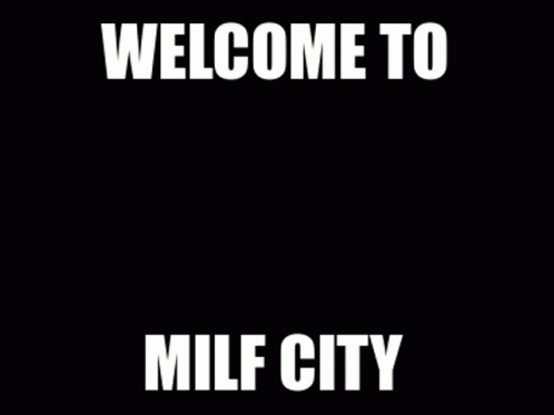 Welcome To Milf City Milf GIF - Welcome To Milf City Milf City Milf GIFs