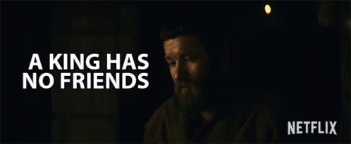 A King Has No Friends He Dont Have Friends GIF - A King Has No Friends He Dont Have Friends Loner GIFs