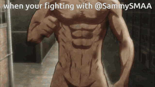 a picture of a naked man with the words when your fighting with @sammysmaa