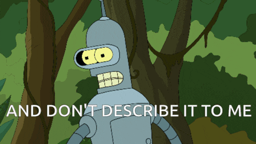 a cartoon of a robot with the words " and don 't describe it to me "