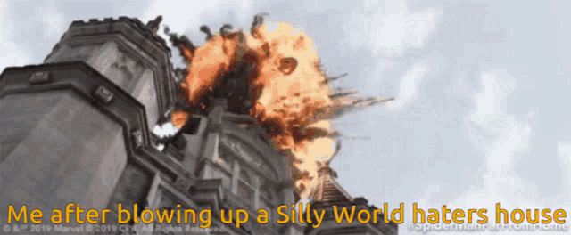 a picture of a building on fire with the words me after blowing up a silly world haters house