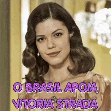 a picture of a woman with the words o brasil apoia vitoria strada below her
