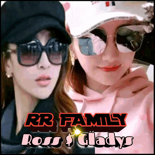 two women wearing sunglasses and a hat with rr family ross 's gladys written below them