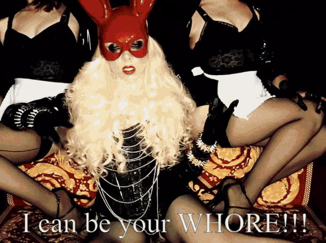 I Can Be Your Whore Whore GIF