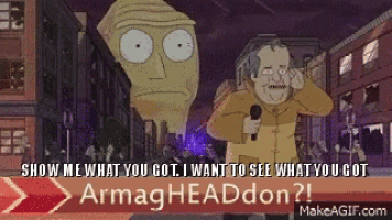 a cartoon of a man holding a microphone with the words show me what you got i want to see what you got armagheaddon