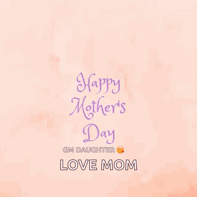 a happy mother 's day gm daughter love mom