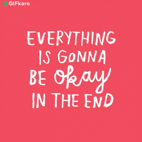 Everything Is Gonna Be Okay In The End Gifkaro GIF - Everything Is Gonna Be Okay In The End Gifkaro Its Gonna Be Alright GIFs