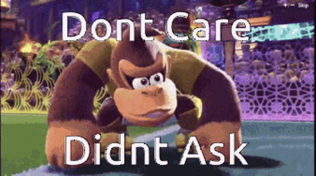 Donkey Kong Didnt Ask GIF - Donkey Kong Didnt Ask Dont Care GIFs