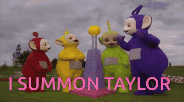 a group of teletubbies standing next to each other with the words " i summon taylor " in pink letters