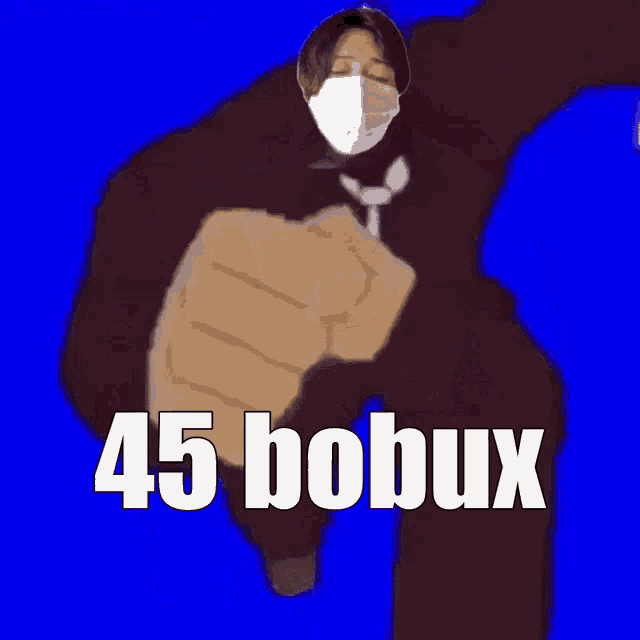 a man wearing a face mask is pointing with his fist and the words 45 bobux are below him