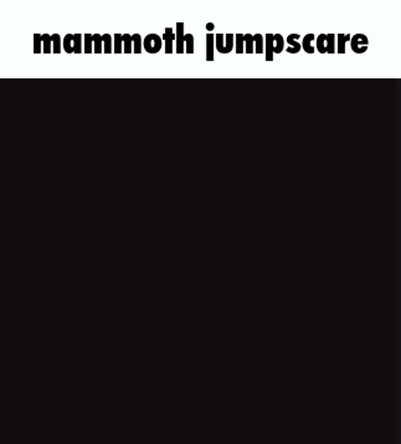 a screen shot of a video game that says mammoth jumpscare on it