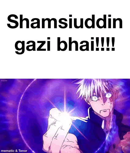 a meme that says shamsiuddin gazi bhai !!