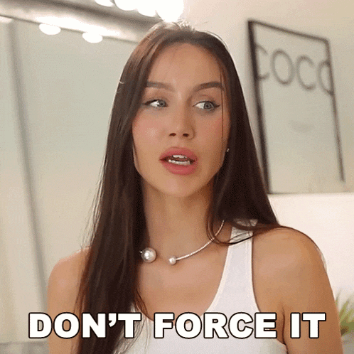 Don'T Force It Lisa Alexandra GIF - Don'T Force It Lisa Alexandra Coco Lili GIFs