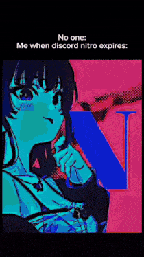 a drawing of a girl with the words no one me when discord nitro expires on the bottom