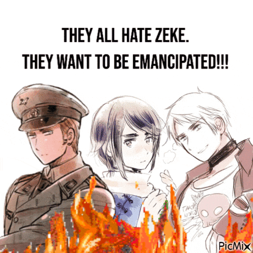 they all hate zeke they want to be emancipated !!