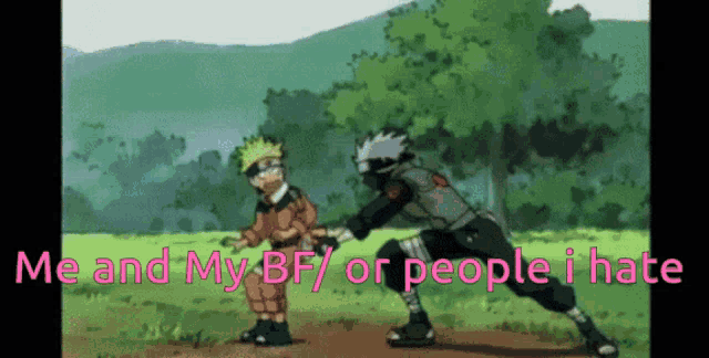 a cartoon of naruto and kakashi holding hands with the words me and my bf or people i hate