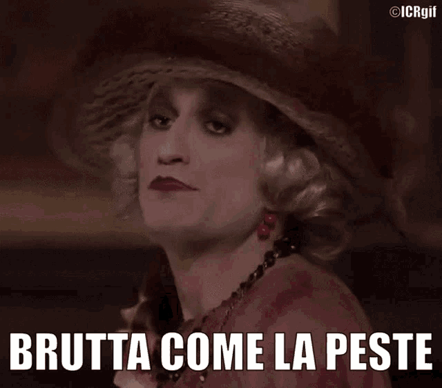 a woman in a hat says brutta come la peste in white letters