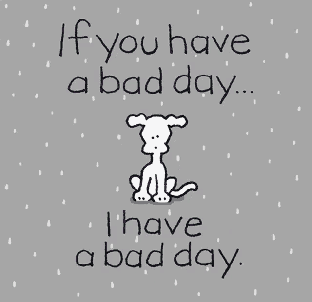 If You Have A Bad Day I Have A Bad Day GIF - If You Have A Bad Day I Have A Bad Day Dog GIFs