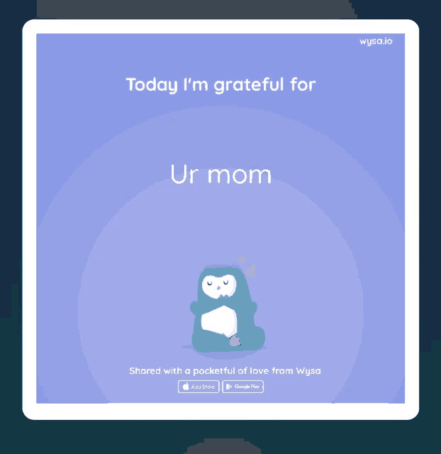 a screen says today i 'm grateful for ur mom and has an owl on it