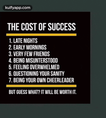 the cost of success is being your own cheerleader but guess what ? it will be worth it