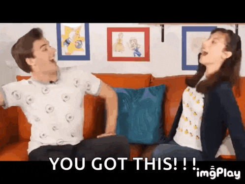 a man and a woman are sitting on a couch with the words " you got this " behind them
