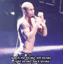 a shirtless man singing into a microphone with the words watch me stroke left stroke right stroke back stroke