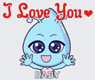 a cartoon of a water drop saying `` i love you baby ''