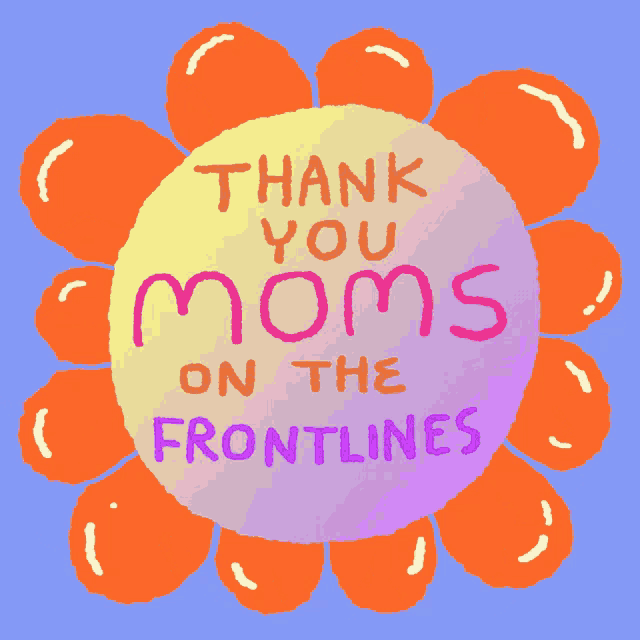 an orange flower with the words thank you moms on the frontlines