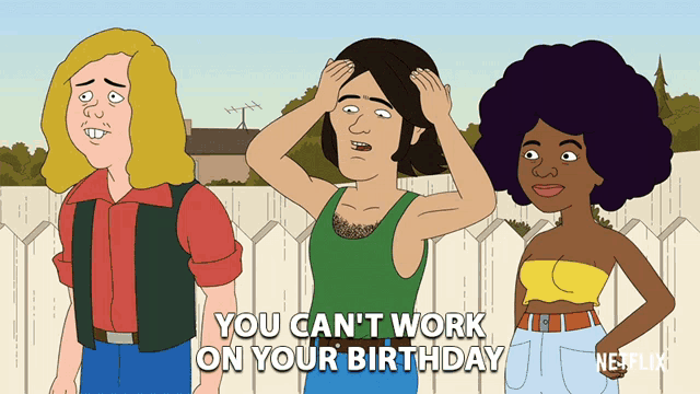 You Cant Work On Your Birthday Thats Like A State Law Or Something GIF - You Cant Work On Your Birthday Thats Like A State Law Or Something Nuber GIFs