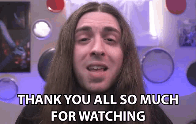 a man says thank you all so much for watching