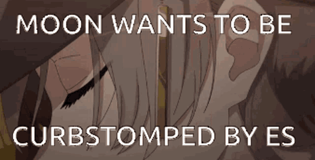 a picture of a girl with the words moon wants to be curbstomped by es