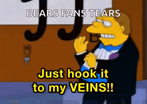 a cartoon character says bears fans tears just hook it to my veins !!